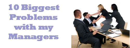 The 9 Biggest Problems With My Managers